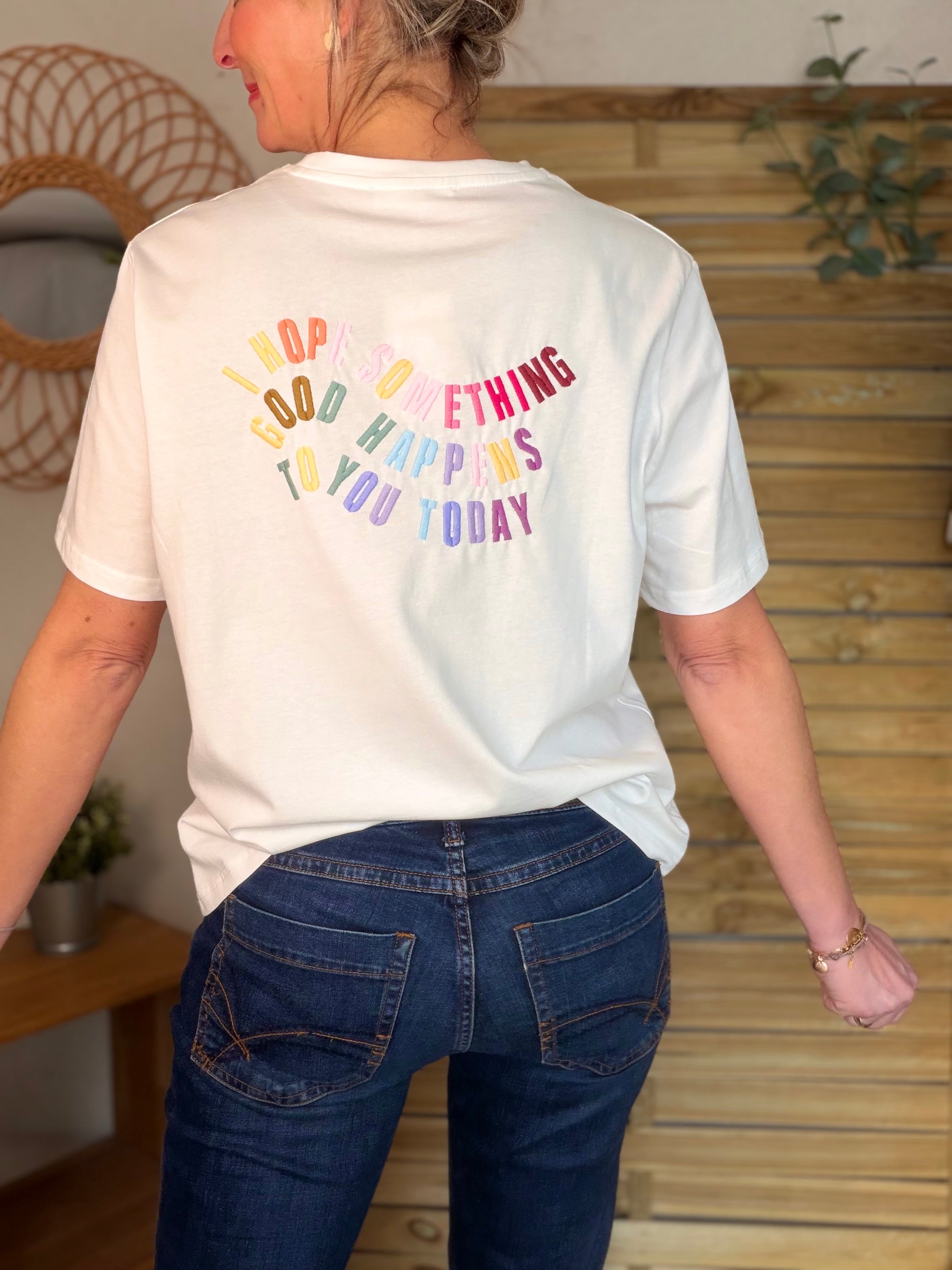 Tee shirt I HOPE SOMETHING GOOD HAPPENS TO YOU TODAY - MORAG